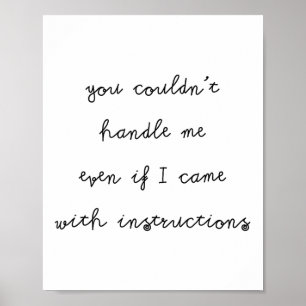 You Couldn't Handle Me Even If I Came With Instruc Poster