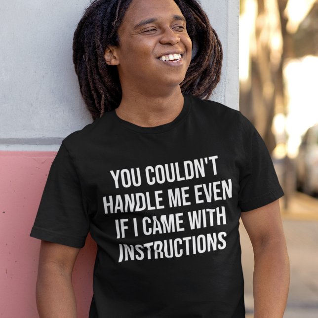 You Couldn't Handle Me Funny Sarcastic Saying T-Shirt (Creator Uploaded)