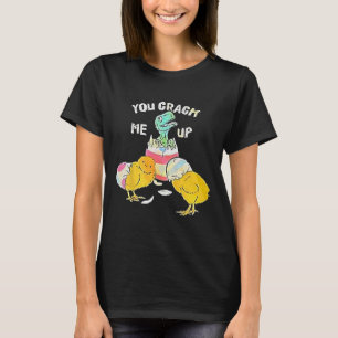 You Crack Me Up Dino Egg Funny Easter  T-Shirt