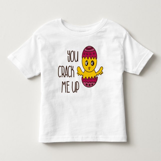 You Crack Me Up Easter Chick Doodle Funny Cute Toddler T-Shirt (Front)