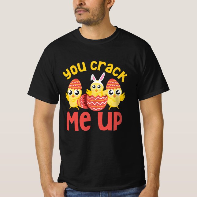 You Crack Me Up Easter Chicks T-Shirt (Front)