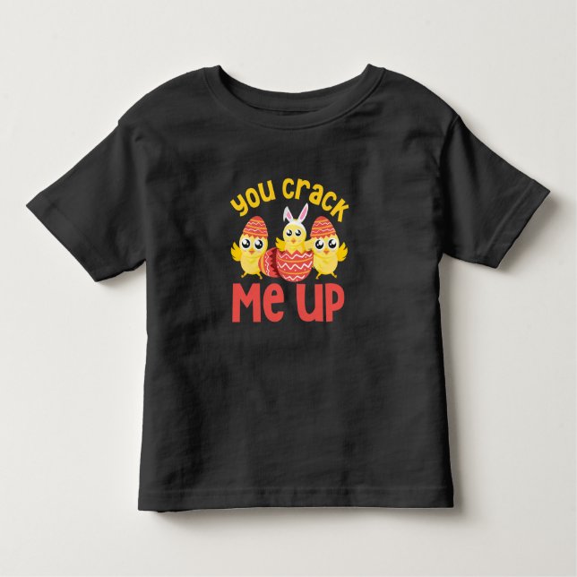 You Crack Me Up Easter Chicks Toddler T-Shirt (Front)