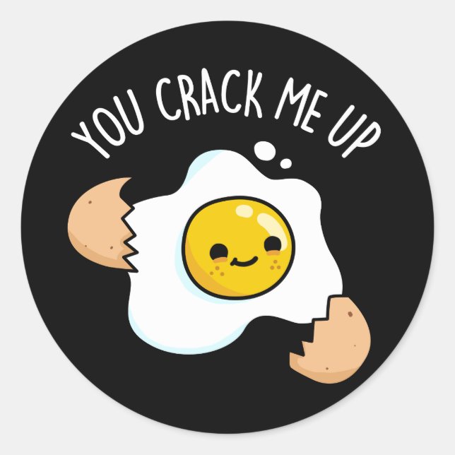 You Crack Me Up Funny Egg Pun Dark BG Classic Round Sticker (Front)