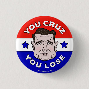 You Cruz You Lose, Anti-Ted Cruz 2016 button/pin 3 Cm Round Badge