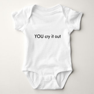 YOU cry it out. Funny Baby Baby Bodysuit