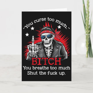 You Curse Too Much Btch You Breathe Too Much Funny Card