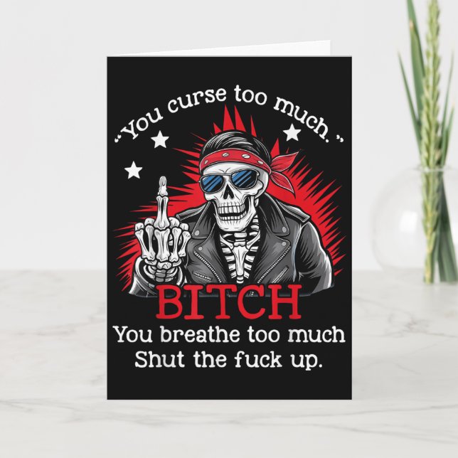 You Curse Too Much Btch You Breathe Too Much Funny Card (Front)