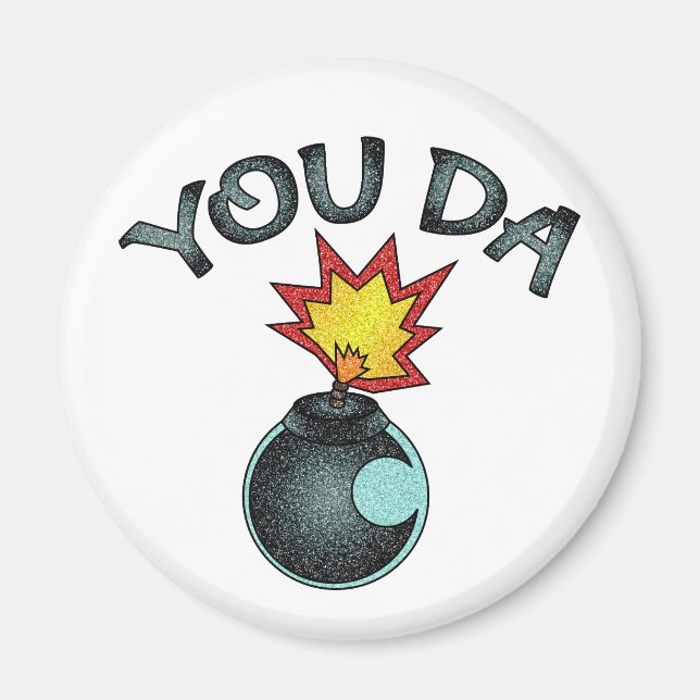 You Da Glitter Bomb Magnet (Front)