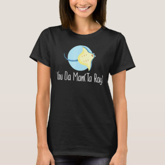 You Da Man Ta Ray Marine T-Shirt