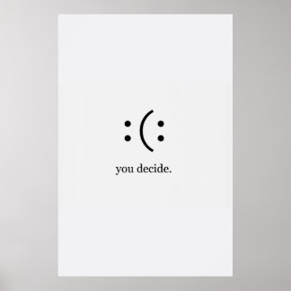 You decide smile poster
