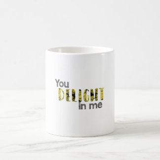 You Delight in Me Coffee Mug
