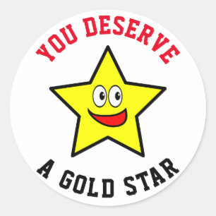 You Deserve A Gold Star Classic Round Sticker