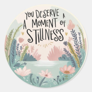 You Deserve A Moment Stickers