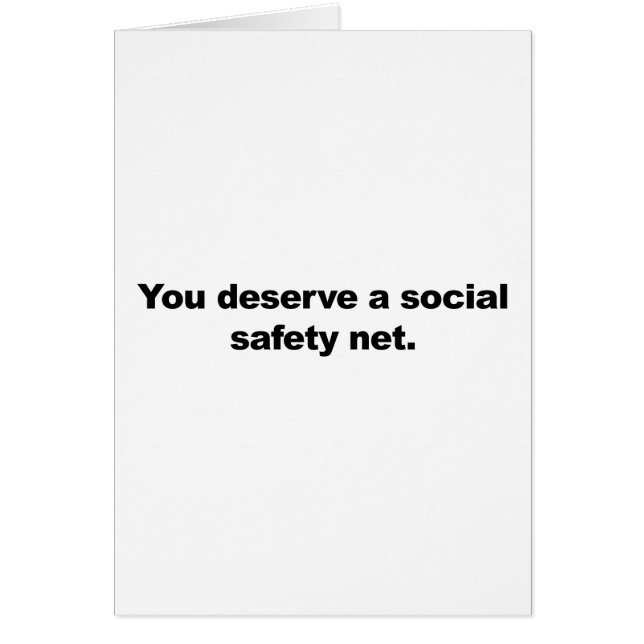 You deserve a social safety net (Front)