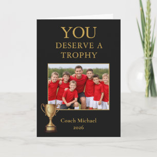 You Deserve a Trophy Coach Team Photo Thank You Card