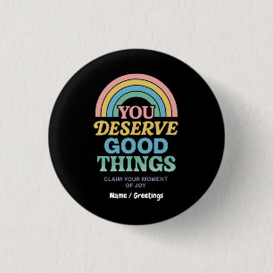 You Deserve Good Things Motivational Blessings 3 Cm Round Badge