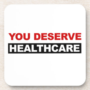 You Deserve Healthcare Coaster