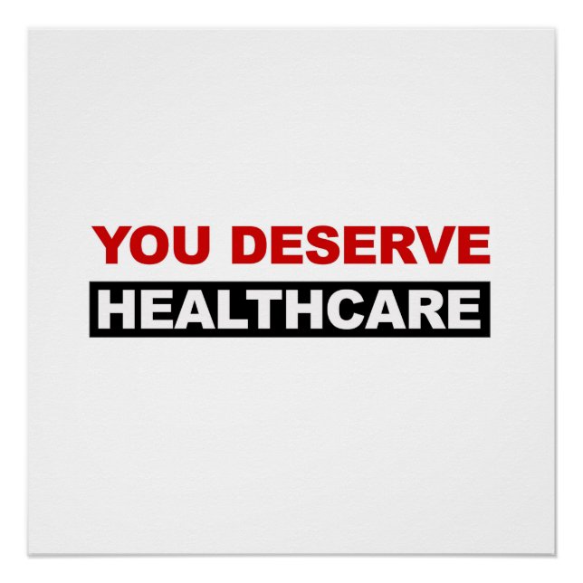You Deserve Healthcare Poster (Front)