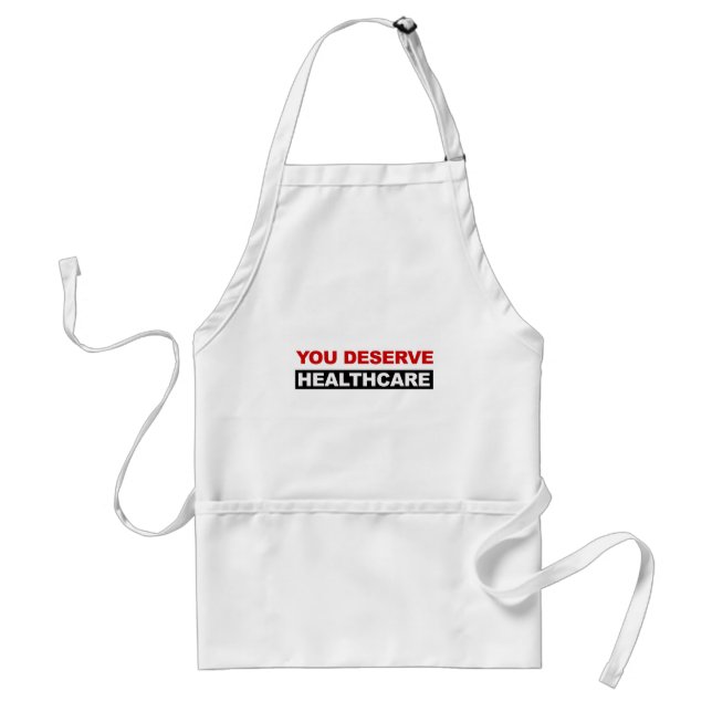 You Deserve Healthcare Standard Apron (Front)