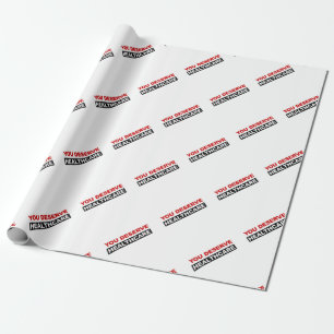 You Deserve Healthcare Wrapping Paper
