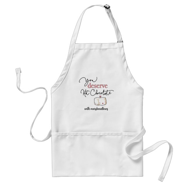 You Deserve Hot Chocolate Charming Marshmallow Adu Standard Apron (Front)