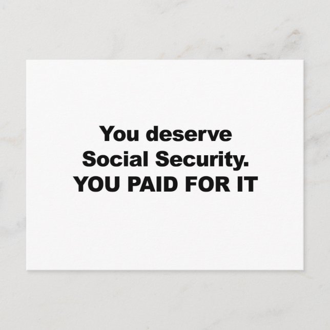You Deserve Social Security Postcard (Front)