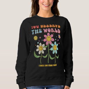 You Deserve The World Positive Quotes Trendy Cloth Sweatshirt