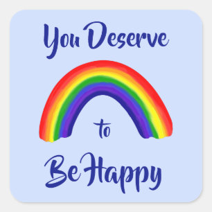 "You Deserve to Be Happy" Bright Rainbow Square Sticker