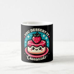 You Dessert It - Cheesecake Kawaii Coffee Mug