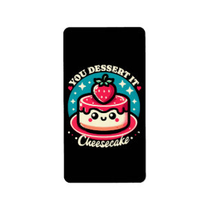 You Dessert It - Cheesecake Kawaii Label