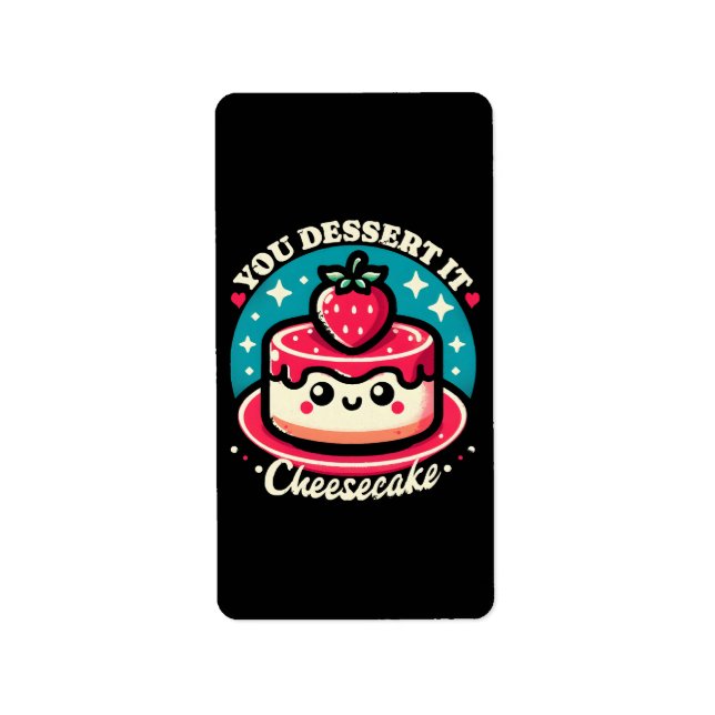 You Dessert It - Cheesecake Kawaii Label (Front)