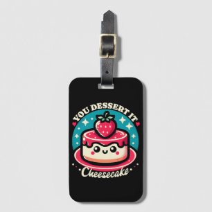 You Dessert It - Cheesecake Kawaii Luggage Tag