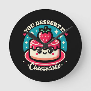 You Dessert It - Cheesecake Kawaii Round Clock