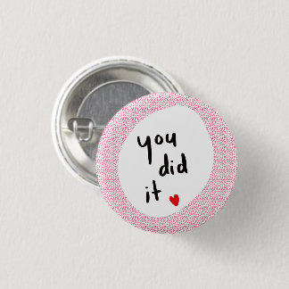 You Did It!  3 Cm Round Badge