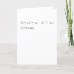 "You Did It Anyway" Congratulations Card