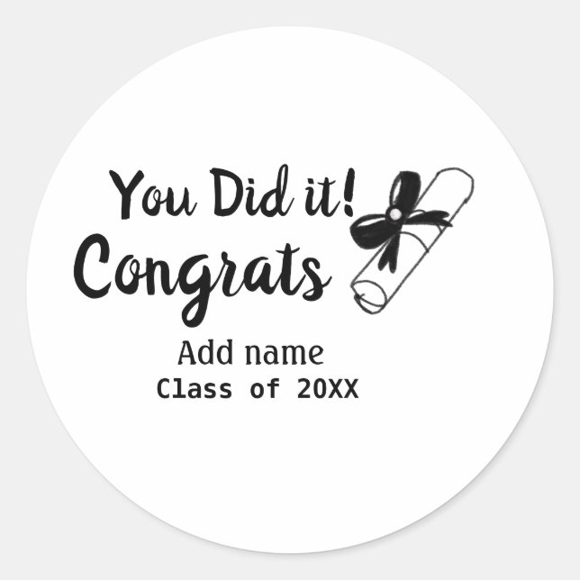 You did it congrats graduation add student name ye classic round sticker (Front)