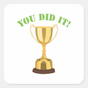 You Did It Square Sticker