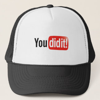 You did it! trucker hat