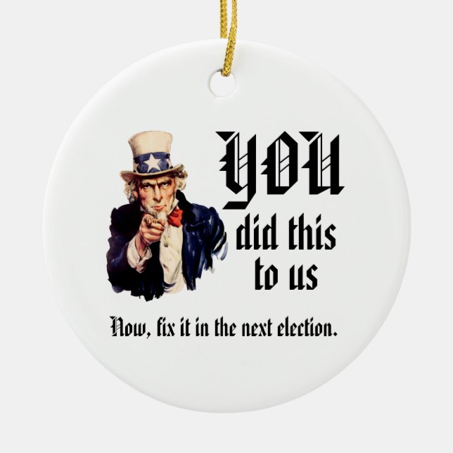 YOU Did This to Us Ceramic Ornament (Front)