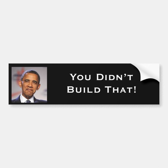 You Didn’t Build That! Bumper Sticker (Front)