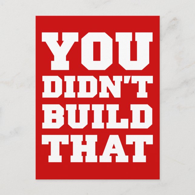 You Didn't Build That - Election 2012 Postcard (Front)