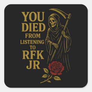 You Died From Listening to RFK Jr. Satire Square Sticker