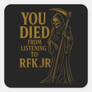 You Died From Listening to RFK Jr. Satire Square Sticker
