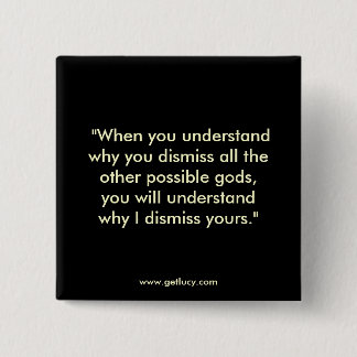 You Dismiss All Other Gods... 15 Cm Square Badge