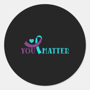You Do Matter Happy Suicide Prevention Awareness G Classic Round Sticker