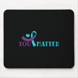 You Do Matter Happy Suicide Prevention Awareness G Mouse Pad