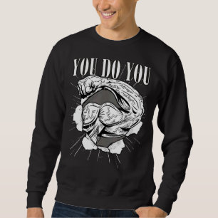 You Do You sport athletic weightlifting biceps Sweatshirt