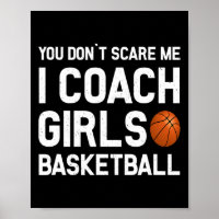 You Don39t Scare Me I Coach Girls Basketball Sport
