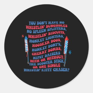 You Don’t Have No Whistlin’ Bungholes Funny July 4 Classic Round Sticker