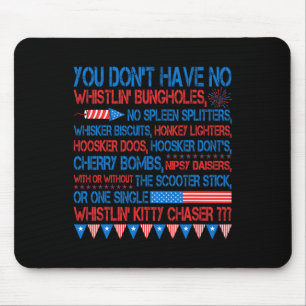 You Don’t Have No Whistlin' Bungholes Funny July 4 Mouse Pad